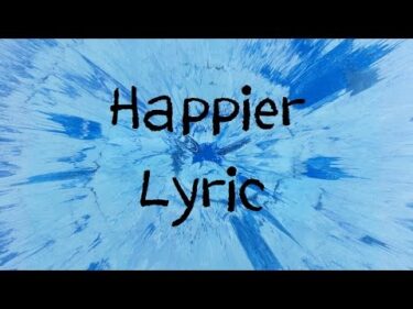 Happier – Ed Sheeran [Lyric]