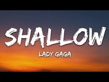 Lady Gaga, Bradley Cooper – Shallow (Lyrics) (A Star Is Born Soundtrack)