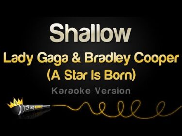Lady Gaga, Bradley Cooper – Shallow (A Star Is Born) (Karaoke Version)