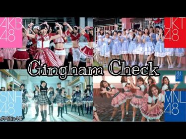 [MV] Gingham Check – AKB48 / JKT48 / SNH48 / MNL48