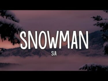 Sia – Snowman (Lyrics)