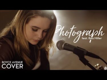 Photograph – Ed Sheeran (Boyce Avenue feat. Bea Miller acoustic cover) on Spotify & Apple